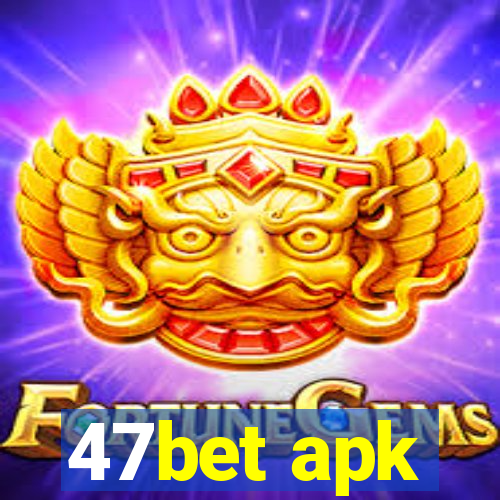 47bet apk